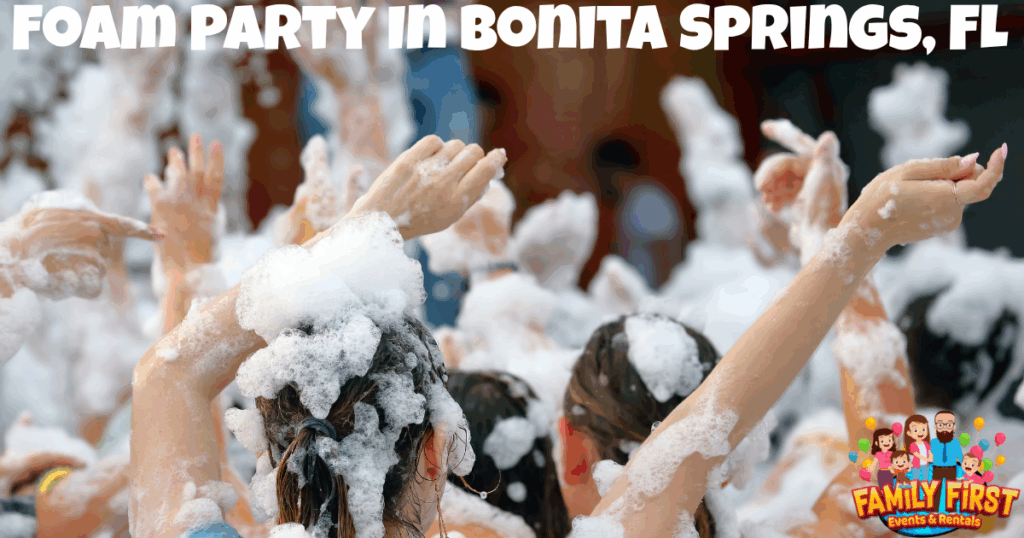 Foam Party In Bonita Springs, FL - Family First Events & Rentals