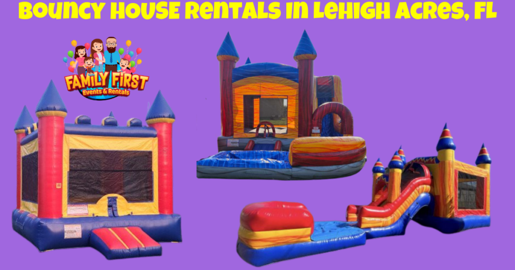 Bouncy House Rentals In Lehigh Acres, FL - Family First Events